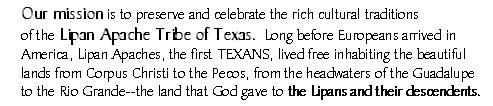 The Lipan Apache Tribe of Texas preserving our history and culture. The Lipan Apache Tribe of Texas preserving our history and culture